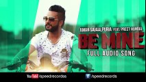 Be Mine ( Full Audio Song ) - Amar Sajaalpuria Feat Preet Hundal - Punjabi Songs - Songs HD