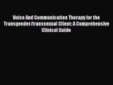 [Read book] Voice And Communication Therapy for the Transgender/transsexual Client: A Comprehensive