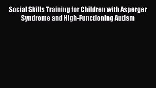 [Read book] Social Skills Training for Children with Asperger Syndrome and High-Functioning