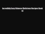 PDF Incredibly Easy Chinese (Delicious Recipes Book 6)  EBook