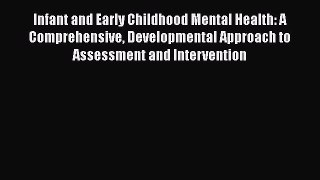 [Read book] Infant and Early Childhood Mental Health: A Comprehensive Developmental Approach