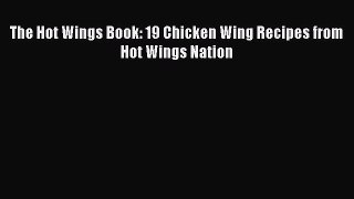 Download The Hot Wings Book: 19 Chicken Wing Recipes from Hot Wings Nation Free Books