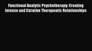 [Read book] Functional Analytic Psychotherapy: Creating Intense and Curative Therapeutic Relationships