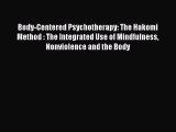 [Read book] Body-Centered Psychotherapy: The Hakomi Method : The Integrated Use of Mindfulness