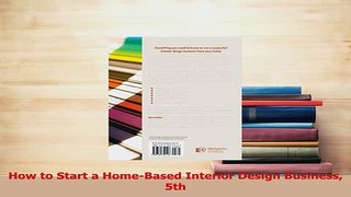 Read  How to Start a HomeBased Interior Design Business 5th Ebook Free