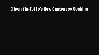 [Read PDF] Eileen Yin-Fei Lo's New Cantonese Cooking Ebook Online