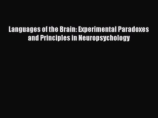 [Read book] Languages of the Brain: Experimental Paradoxes and Principles in Neuropsychology