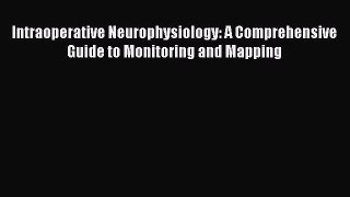 [Read book] Intraoperative Neurophysiology: A Comprehensive Guide to Monitoring and Mapping