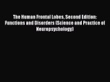[Read book] The Human Frontal Lobes Second Edition: Functions and Disorders (Science and Practice