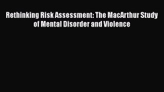 [Read book] Rethinking Risk Assessment: The MacArthur Study of Mental Disorder and Violence