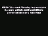 [Read book] DSM-IV-TR Casebook: A Learning Companion to the Diagnostic and Statistical Manual