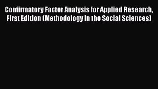 [Read book] Confirmatory Factor Analysis for Applied Research First Edition (Methodology in