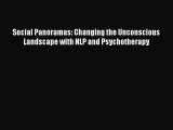 [Read book] Social Panoramas: Changing the Unconscious Landscape with NLP and Psychotherapy