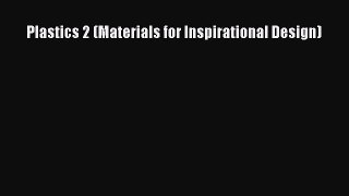 Read Plastics 2 (Materials for Inspirational Design) Ebook Free