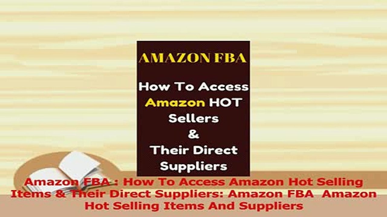 PDF  Amazon FBA  How To Access Amazon Hot Selling Items  Their Direct Suppliers Amazon FBA  Read Full Ebook