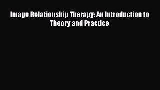 [Read book] Imago Relationship Therapy: An Introduction to Theory and Practice [PDF] Full Ebook