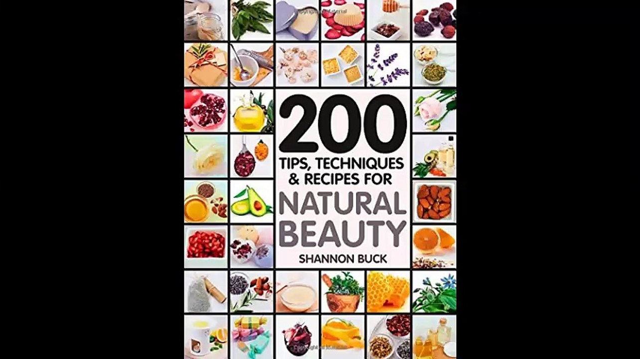 200 Tips Techniques and Recipes for Natural Beauty