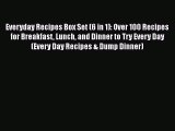 PDF Everyday Recipes Box Set (6 in 1): Over 100 Recipes for Breakfast Lunch and Dinner to Try
