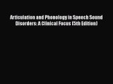 [Read book] Articulation and Phonology in Speech Sound Disorders: A Clinical Focus (5th Edition)