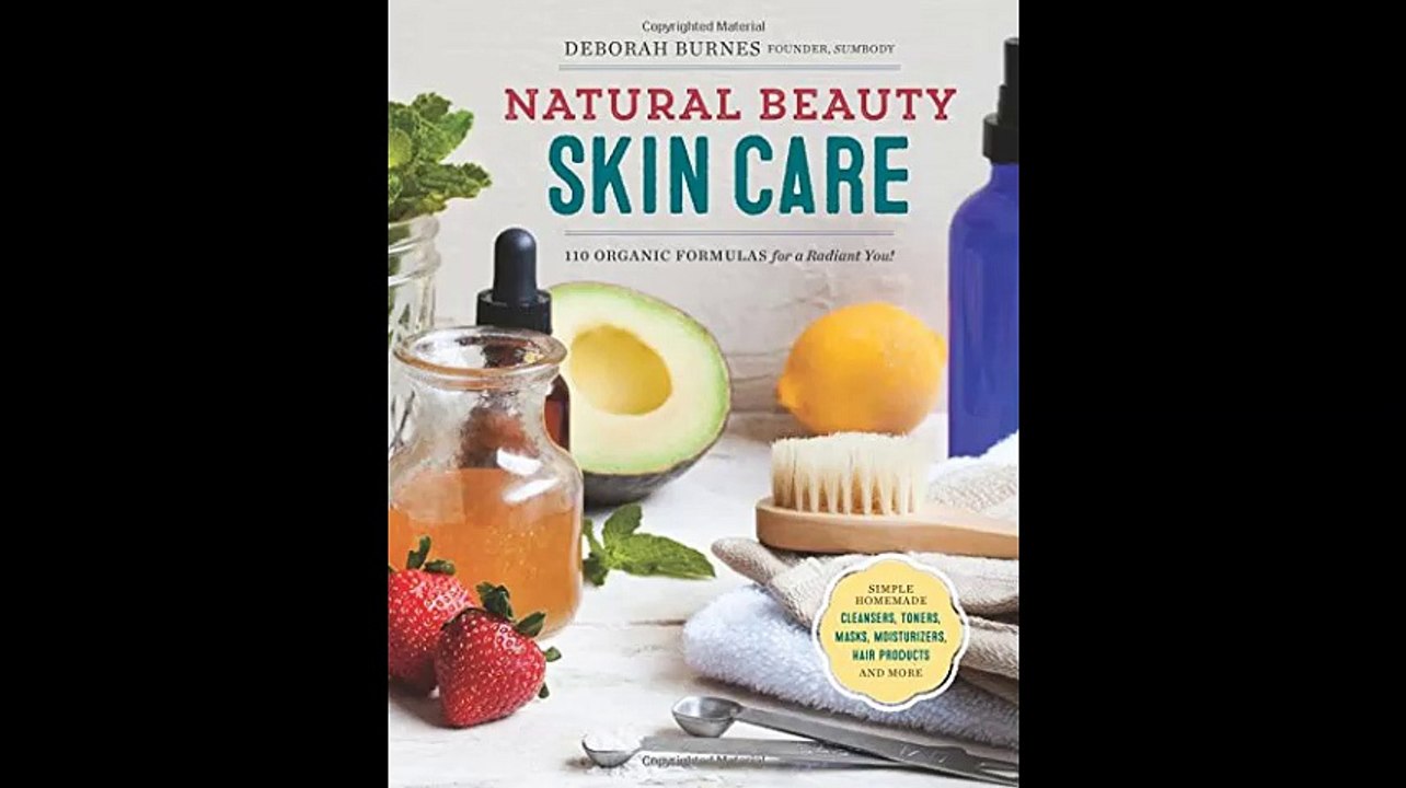 Natural Beauty Skin Care 110 Organic Formulas for a Radiant You