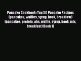 Download Pancake Cookbook: Top 50 Pancake Recipes (pancakes waffles syrup book breakfast) (pancakes