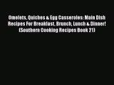 Download Omelets Quiches & Egg Casseroles: Main Dish Recipes For Breakfast Brunch Lunch & Dinner!