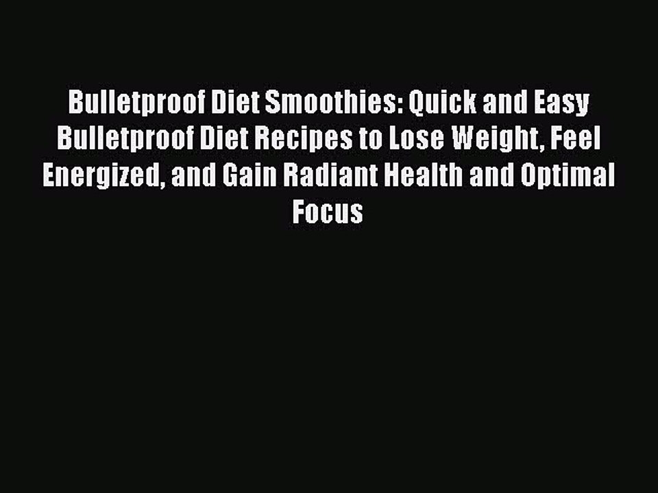 PDF Bulletproof Diet Smoothies: Quick and Easy Bulletproof Diet Recipes to Lose Weight Feel