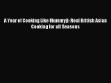 [Read PDF] A Year of Cooking Like Mummyji: Real British Asian Cooking for all Seasons Ebook