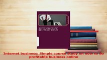 Read  Internet business Simple course study on how to do profitable business online Ebook Free