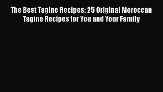 PDF The Best Tagine Recipes: 25 Original Moroccan Tagine Recipes for You and Your Family  EBook