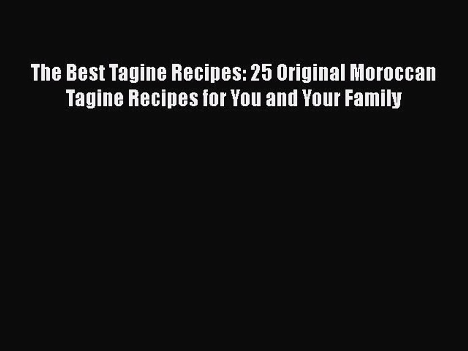 PDF The Best Tagine Recipes: 25 Original Moroccan Tagine Recipes for You and Your Family  EBook