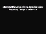 [Read book] A Toolkit of Motivational Skills: Encouraging and Supporting Change in Individuals