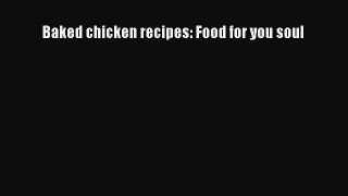 Download Baked chicken recipes: Food for you soul  EBook