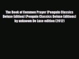 [PDF] The Book of Common Prayer (Penguin Classics Deluxe Edition) (Penguin Classics Deluxe