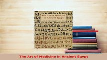 Popular Books The Art Of Medicine In Ancient Egypt Full - 