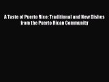 [Read PDF] A Taste of Puerto Rico: Traditional and New Dishes from the Puerto Rican Community