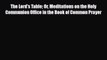 [PDF] The Lord's Table Or Meditations on the Holy Communion Office in the Book of Common Prayer