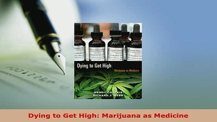 PDF  Dying to Get High Marijuana as Medicine Read Full Ebook