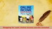 PDF  Blogging for cash Online income secrets revealed Download Online