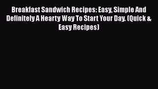 PDF Breakfast Sandwich Recipes: Easy Simple And Definitely A Hearty Way To Start Your Day.