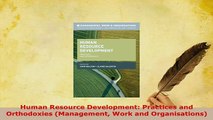 PDF  Human Resource Development Practices and Orthodoxies Management Work and Organisations Ebook