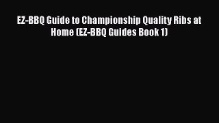 Download EZ-BBQ Guide to Championship Quality Ribs at Home (EZ-BBQ Guides Book 1)  EBook