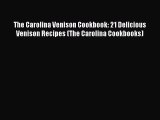 Download The Carolina Venison Cookbook: 21 Delicious Venison Recipes (The Carolina Cookbooks)