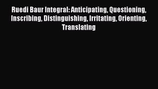 Read Ruedi Baur Integral: Anticipating Questioning Inscribing Distinguishing Irritating Orienting