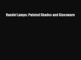 Read Handel Lamps: Painted Shades and Glassware Ebook Free