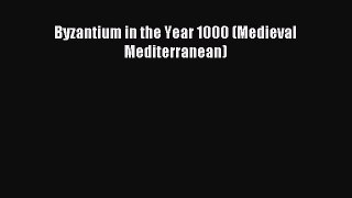 Download Byzantium in the Year 1000 (Medieval Mediterranean) PDF Online