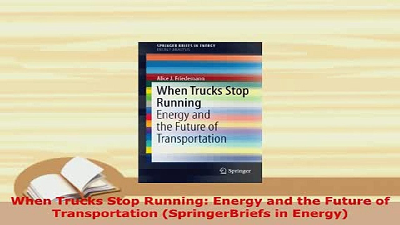PDF  When Trucks Stop Running Energy and the Future of Transportation SpringerBriefs in Ebook
