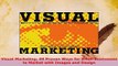 PDF  Visual Marketing 99 Proven Ways for Small Businesses to Market with Images and Design Read Online