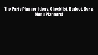 Download The Party Planner: Ideas Checklist Budget Bar & Menu Planners!  Read Online