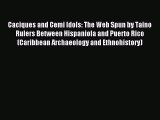 PDF Caciques and Cemi Idols: The Web Spun by Taino Rulers Between Hispaniola and Puerto Rico